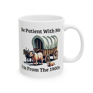 Please Be Patient With Me, Funny, 1900, Ceramic Mug, (11oz, 15oz)